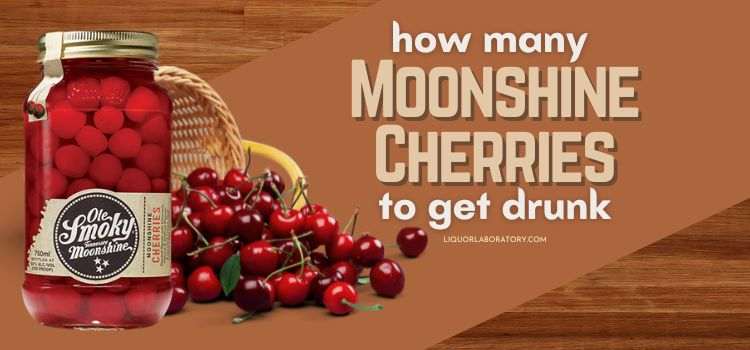 How Many Moonshine Cherries To Get Drunk
