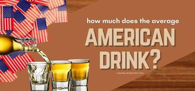 How much does the average American drink 1