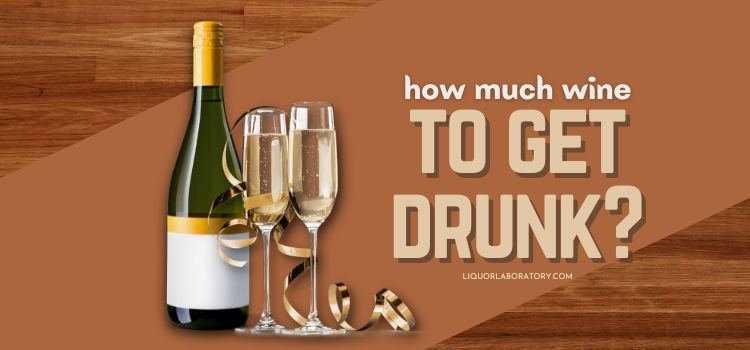 how much wine to get drunk