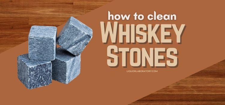 How to Clean Whiskey Stones