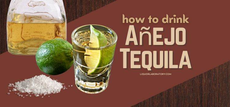 How to Drink Anejo Tequila