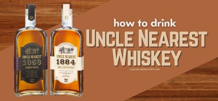 How to Drink Uncle Nearest Whiskey