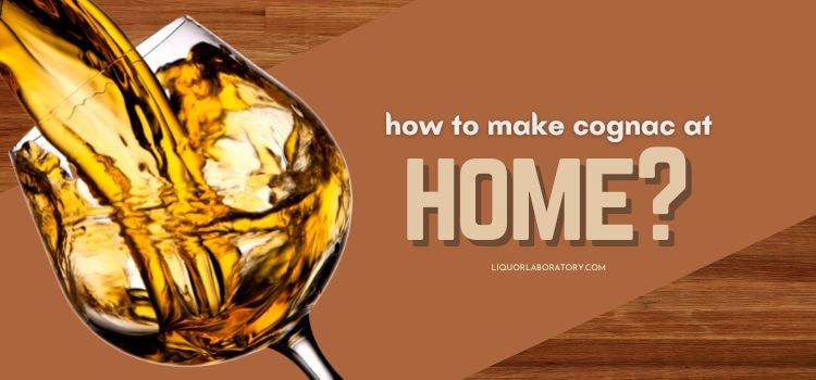 how to make cognac at home