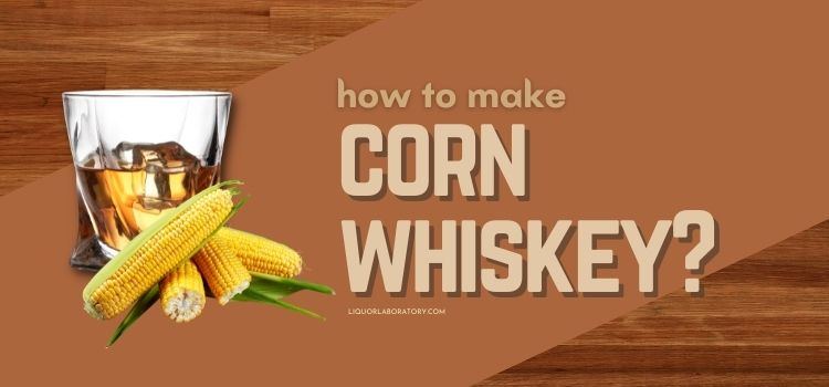 How To Make Corn Whiskey 1