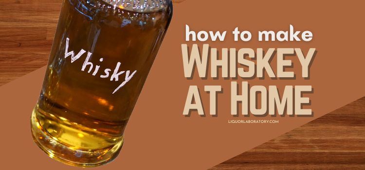 How to Make Whiskey at Home