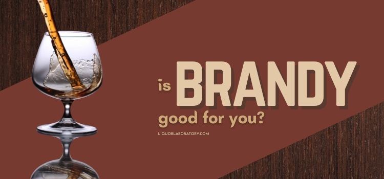Is Brandy Good for You