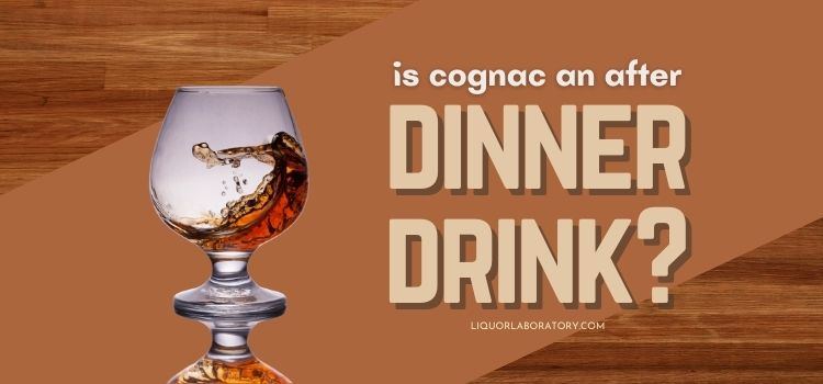 is cognac an after dinner drink