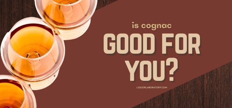 is cognac good for you