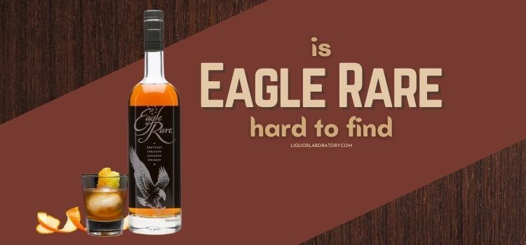 Is Eagle Rare Hard To Find