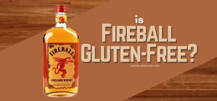 Is Fireball Gluten Free