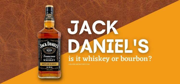 Is Jack Daniels Whiskey or Bourbon