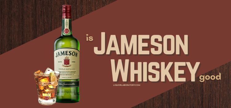 Is Jameson Whiskey Good