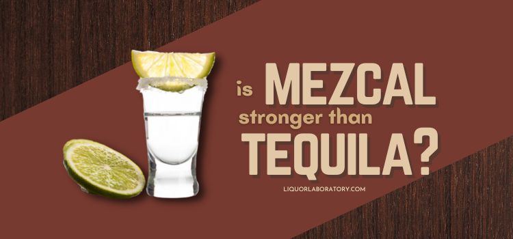is mezcal stronger than tequila