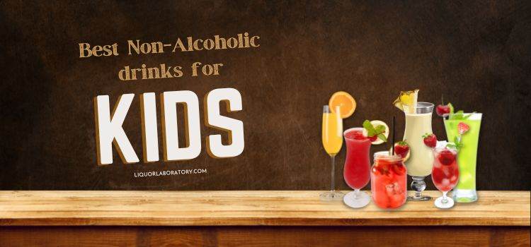 Best Non Alcoholic Drinks for Kids