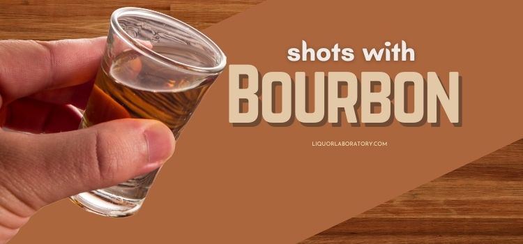Shots with Bourbon