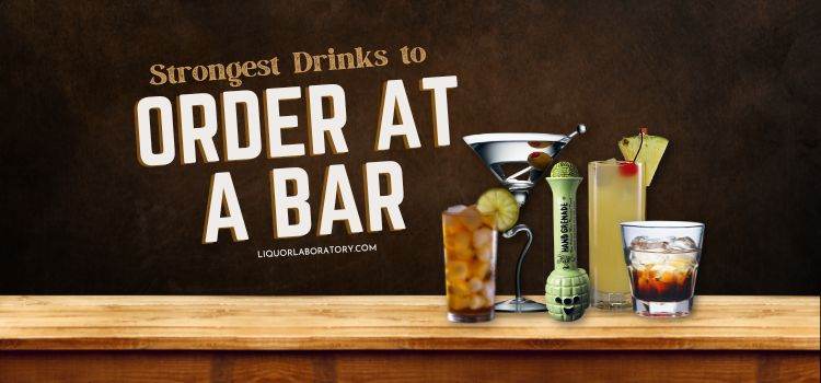 strongest drinks to order at a bar