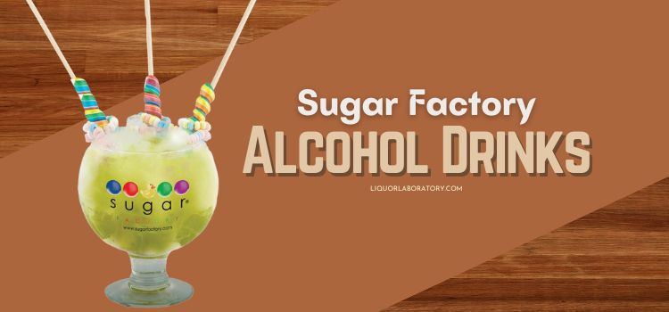 Sugar Factory Alcohol Drinks