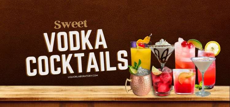 Sweet Vodka Cocktails