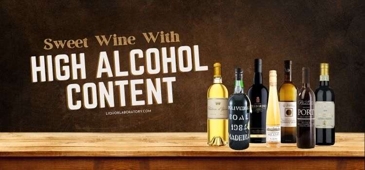 Sweet Wine With High Alcohol Content