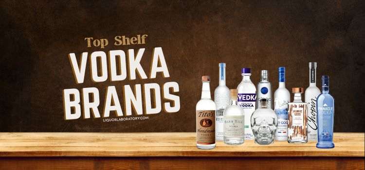 Top Shelf Vodka Brands