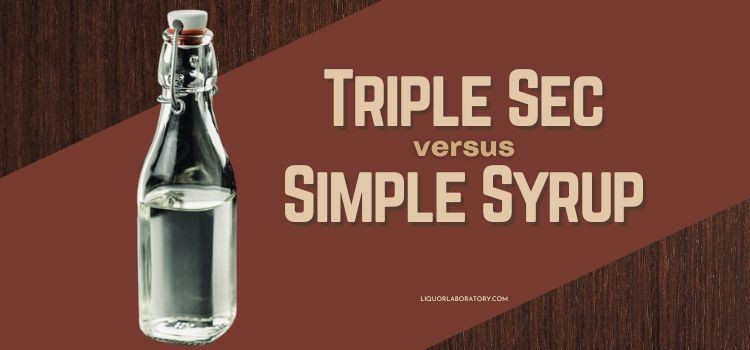 Triple Sec vs Simple Syrup