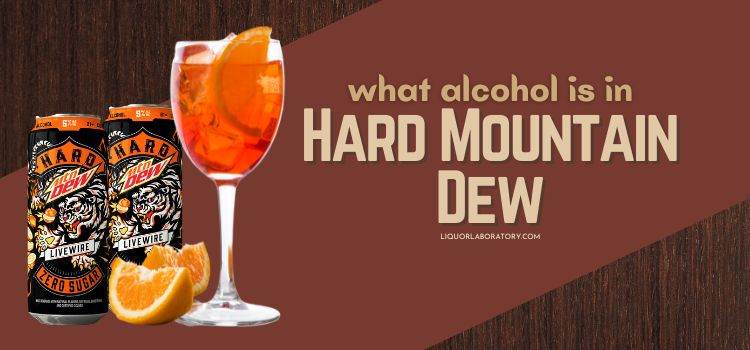 What Alcohol is in Hard Mountain Dew