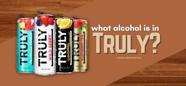 What Alcohol Is In Truly