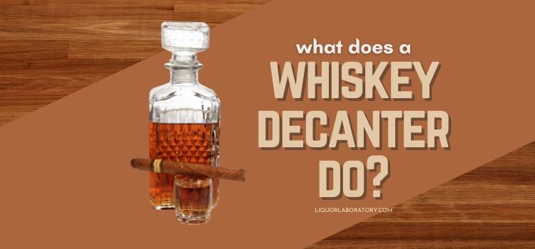 What Does A Whiskey Decanter Do 1
