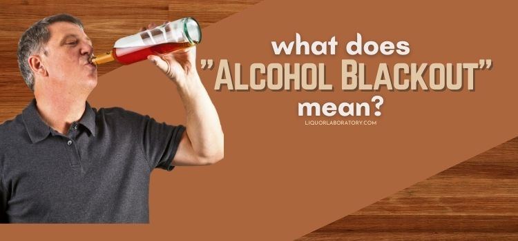 What Does Alcohol Blackout Mean