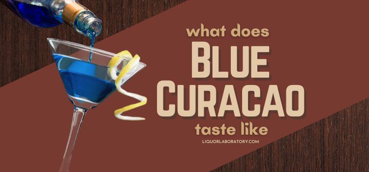 What Does Blue Curacao Taste Like