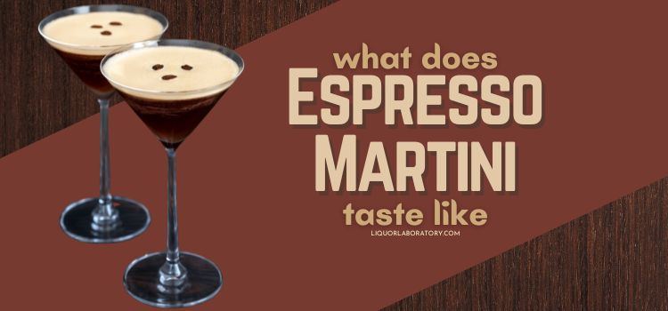 What Does Espresso Martini Taste Like