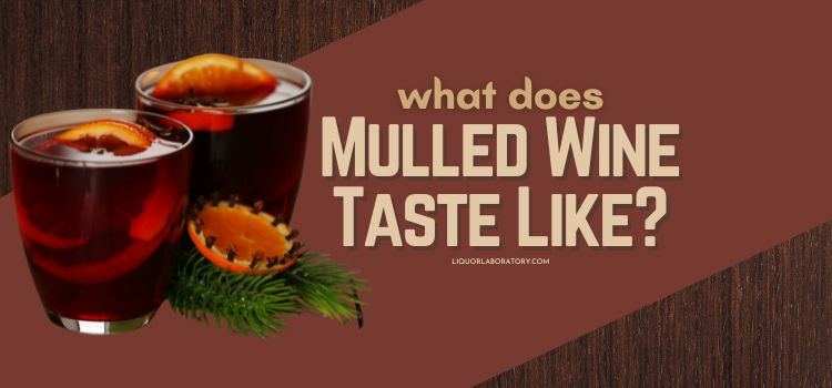 What Does Mulled Wine Taste Like