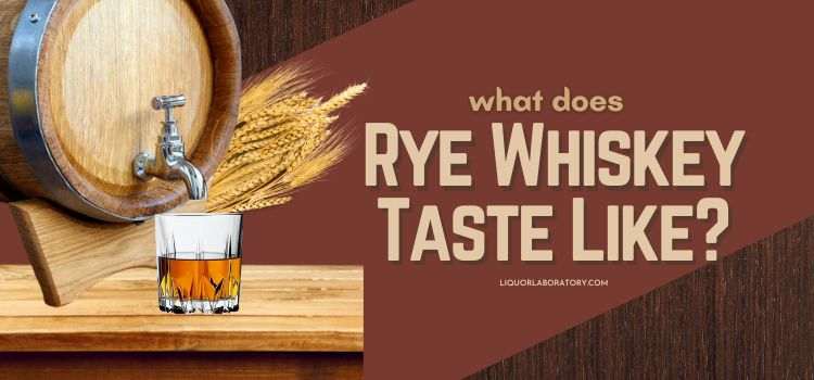 What Does Rye Whiskey Taste Like