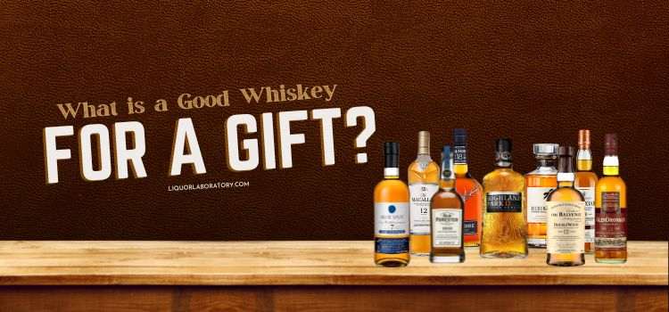 What is a Good Whiskey for a Gift