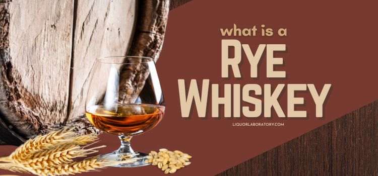 What is a Rye Whiskey