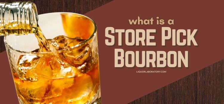 What Is a Store Pick Bourbon