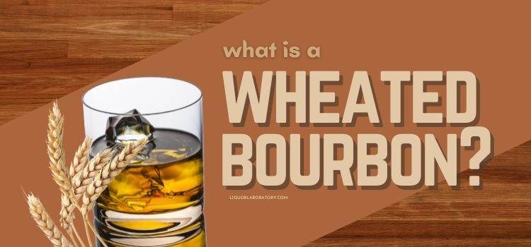 What is a Wheated Bourbon 1