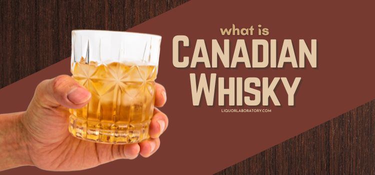 What Is Canadian Whisky