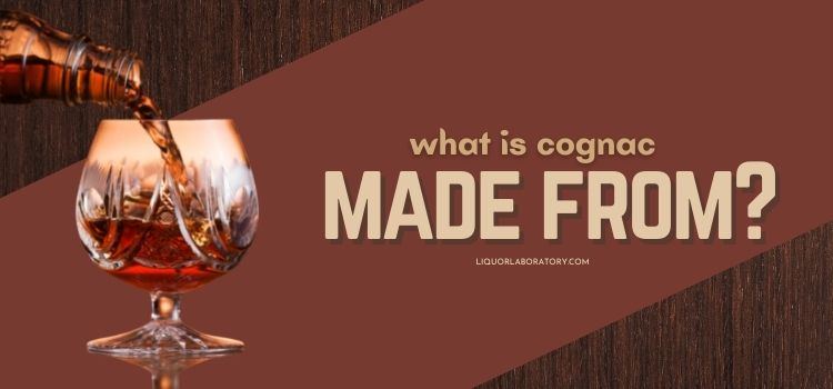 What Is Cognac Made From 1