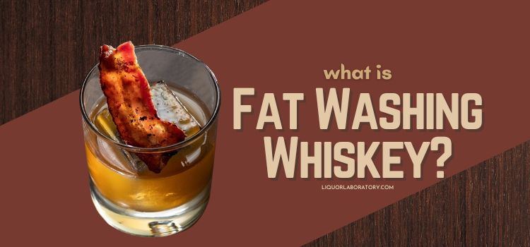 What Is Fat Washing Whiskey