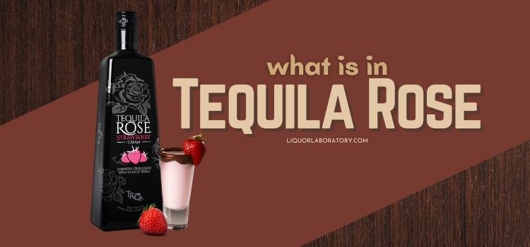 What is in Tequila Rose