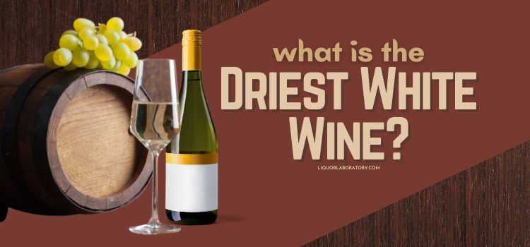 What is the Driest White Wine