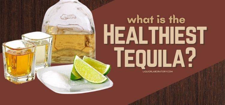 What is the Healthiest Tequila 1
