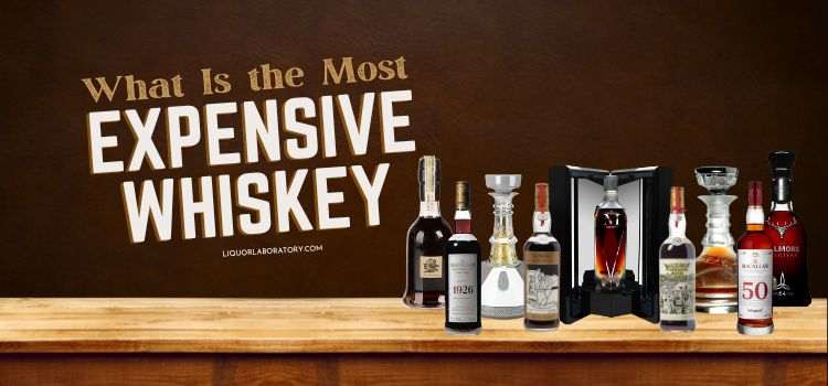 What Is the Most Expensive Whiskey