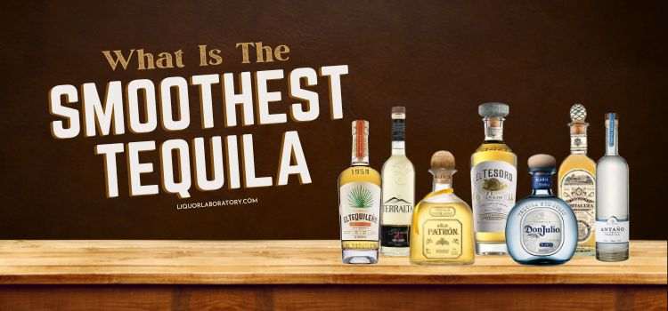 What Is The Smoothest Tequila