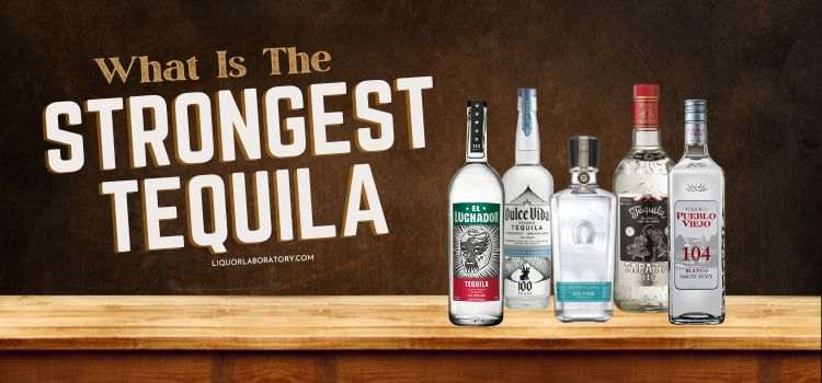What Is The Strongest Tequila