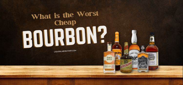 what is the worst cheap bourbon
