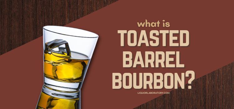 what is toasted barrel bourbon