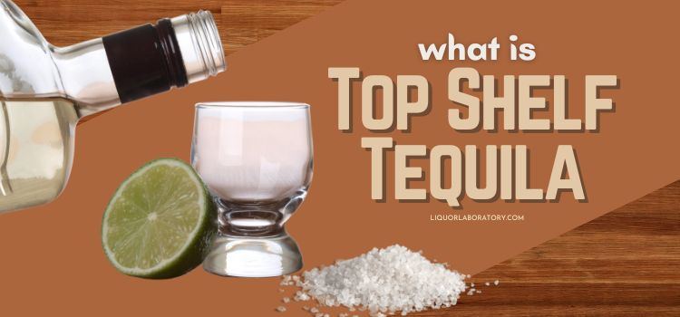 What is Top Shelf Tequila