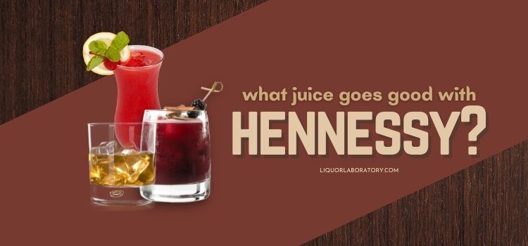 What Juice Goes Good With Hennessy 1